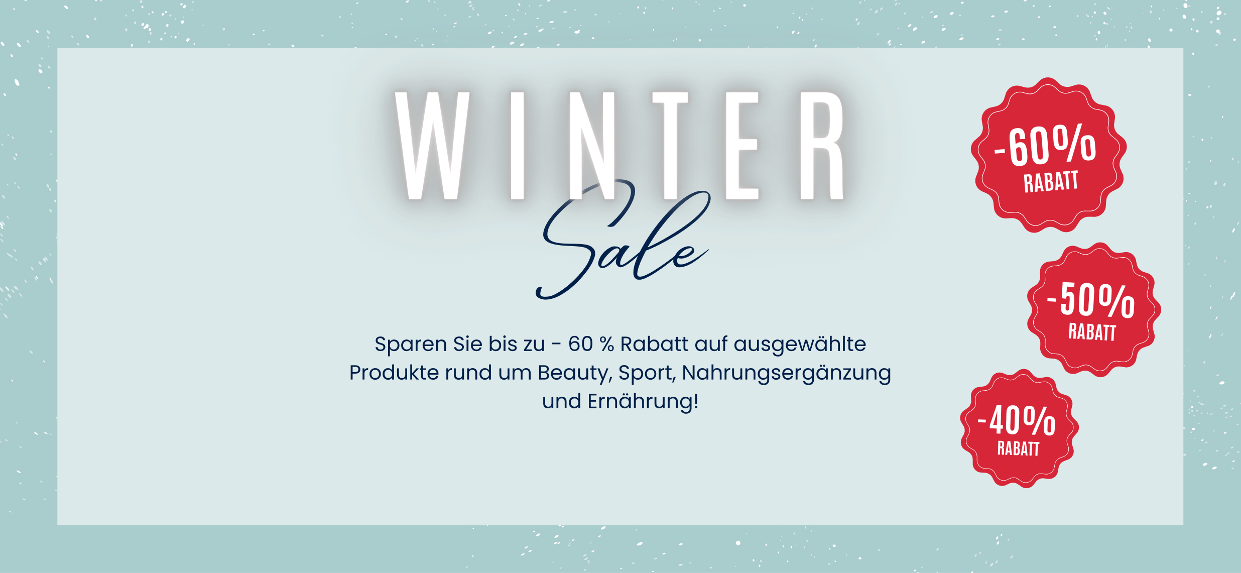 Winter sale. Sparen Sie bis zu - 60 % Rabatt auf ausgewählte Produkte rund um Beauty, Sport, Nahrungsergänzung und Ernährung!